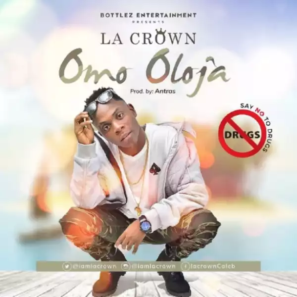 La Crown - Omo Oloja (Prod by Antras)